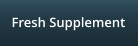 Fresh Supplement